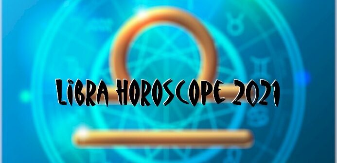 Libra Horoscope 2021